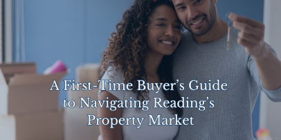 A First Time Buyer s Guide to Navigating Reading s Property Market 1